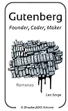 Gutenberg. Founder, Coder, Maker by Leo Sorge
