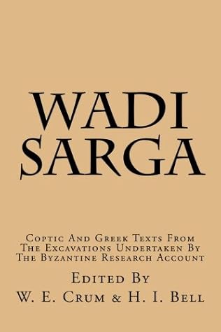 Wadi Sarga: Coptic And Greek Texts From The Excavations Undertaken By The Byzantine Research Account