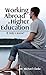 Working Abroad in Higher Education by Michael Clarke