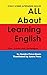Todo sobre aprender Ingles All About Learning English: Tips, Trips and Techniques (Spanish Edition)