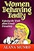 Women Behaving Badly: Exposing the Truth about Female Friendship