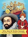 Sir Walter Raleigh Who Was Sir Walter Raleigh: Biography, Q&A?s, Timeline and Activities
