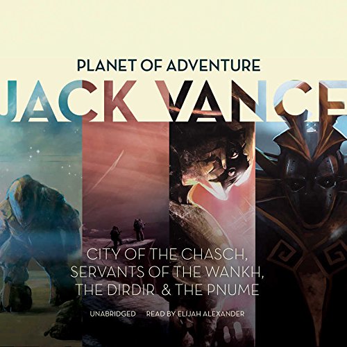 Planet of Adventure Lib/E: City of the Chasch, Servants of the Wankh, the Dirdir, the Pnume
