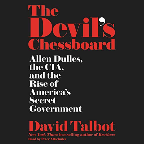 The Devil's Chessboard Lib/E: Allen Dulles, the Cia, and the Rise of America's Secret Government