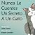 Nunca Le Cuentes Un Secreto...