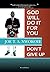 God Will Do It for You: Dont' Give Up
