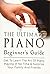The Ultimate Piano Beginner...