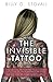 The Invisible Tattoo: A fast paced thriller, "The Invisible Tattoo" focuses on individual privacy rights, the scary development of state-of-the-art ... be used to violate individual privacy laws.