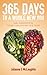 365 Days To A Whole New You: Daily Inspirations for Weight Loss, Nutrition and Health