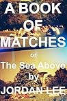 A Book of Matches by Jordan Lee