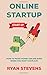 Online Startup: How to make money online even when you don't have any