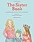 The Sister Book: A Guide to Good Times With Your Family (American Girl)