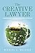 The Creative Lawyer, Second Edition by Michael Melcher