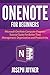 OneNote For Beginners: Microsoft OneNote Computer Program Tutorial Guide For Better Time Management, Organization and Productivity