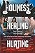 From Hurting, To Healing, T...