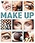 Make Up: The Ultimate Step-by-step Guide to Beauty