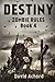 Destiny (Zombie Rules, #4)