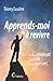Apprends-moi à revivre: Un roman étonnant sur le sens de nos épreuves (French Edition)
