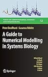 A Guide to Numerical Modelling in Systems Biology (Texts in Computational Science and Engineering, 12)