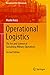 Operational Logistics: The Art and Science of Sustaining Military Operations (Management for Professionals)