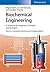 Biochemical Engineering: A Textbook for Engineers, Chemists and Biologists