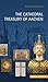 The Cathedral Treasury of Aachen (Museums and Treasuries in Europe, 1)