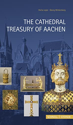 The Cathedral Treasury of Aachen (Museums and Treasuries in Europe, 1)