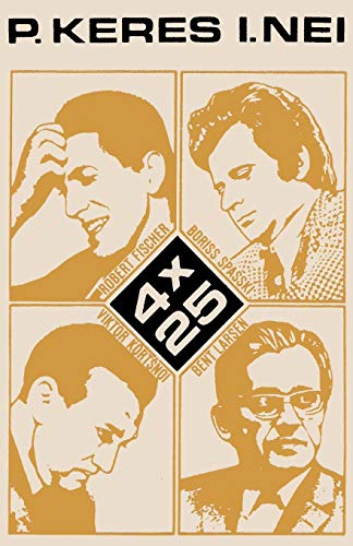 4 x 25 Robert Fischer, Boriss Spasski, Viktor Kortsnoi, Bent Larsen (Estonian Edition)