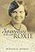 Someone to Be With Roxie: The Life Story of Grace Reed Liddell Cox Missionary In China 1934-1944