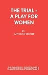 The Trial - A Play for Women The Trial - A Play for Women