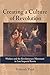 Creating a Culture of Revolution: Workers and the Revolutionary Movement in Late Imperial Russia (The Allan K. Wildman Group Historical Series)