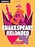 Shakespeare Reloaded