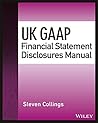 UK GAAP Financial Statement Disclosures Manual (Wiley Regulatory Reporting)