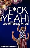 F ck Yeah!: Essays on Life