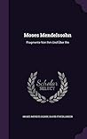 Moses Mendelssohn: Fragmente Von Ihm Und Über Ihn