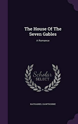 The House Of The Seven Gables: A Romance