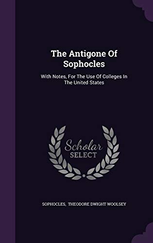 The Antigone Of Sophocles: With Notes, For The Use Of Colleges In The United States
