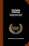 The Equity Draftsman: Being a Selection of Forms of Pleadings in Suits in Equity