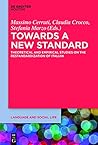 Towards a New Standard: Theoretical and Empirical Studies on the Restandardization of Italian (Language and Social Life)