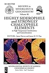 Highly Siderophile and Strongly Chalcophile Elements in High-Temperature Geochemistry and Cosmochemistry (Reviews in Mineralogy & Geochemistry) Highly Siderophile and Strongly Chalcophile Elements in High-Temperature Geochemistry and Cosmochemistry (Reviews in Mineralogy & Geochemistry)