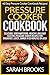 Pressure Cooker Cookbook: 60 Easy Pressure Cooker Cookbook Recipes! Delicious, Mouthwatering, Healthy, And Easy Electric Pressure Cooker Recipes For Breakfast, Lunch, Dinner In 30 Minutes Or Less!