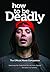 How To Be Deadly: The Official Movie Companion