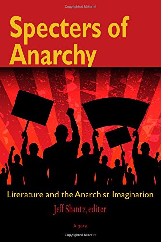 Specters of Anarchy: Literature and the Anarchist Imagination (Paperback)