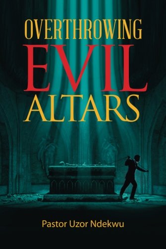 Overthrowing Evil Altars (Paperback)