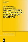 Balkan Syntax and (Universal) Principles of Grammar (Trends in Linguistics. Studies and Monographs [TiLSM])