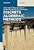 Discrete Algebraic Methods by Volker Diekert