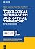 Topological Optimization and Optimal Transport: In the Applied Sciences