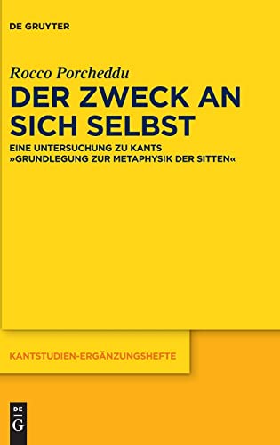 Der Zweck an sich selbst: Eine Untersuchung zu Kants "Grundlegung zur Metaphysik der Sitten" (Kantstudien-Ergänzungshefte, 186) (German Edition)
