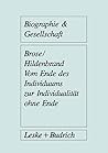 Vom Ende des Individuums zur Individualität ohne Ende (Biographie & Gesellschaft) (German Edition)