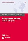 Governance Von Und Durch Wissen (Schriften Zur Governance-forschung) (German Edition)